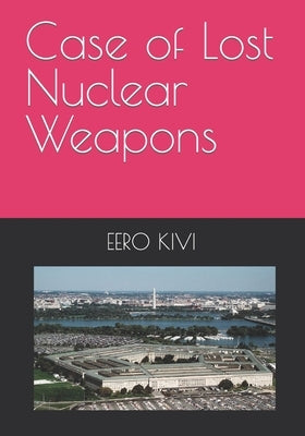 Case of Lost Nuclear Weapons by Kivi, Eero