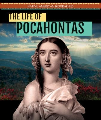 The Life of Pocahontas by Rajczak Nelson, Kristen