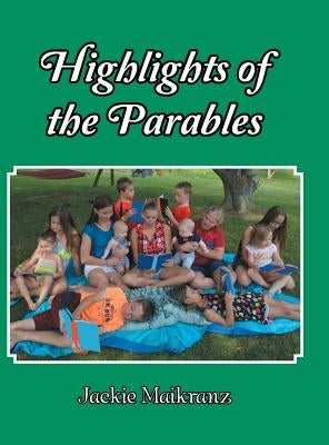 Highlights of the Parables by Maikranz, Jackie