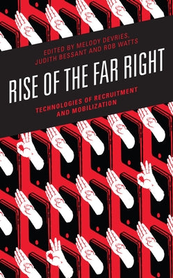 Rise of the Far Right: Technologies of Recruitment and Mobilization by DeVries, Melody