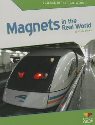 Magnets in the Real World by Eboch, Chris