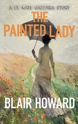 The Painted Lady: A Lt. Kate Gazzara Story by Howard, Blair