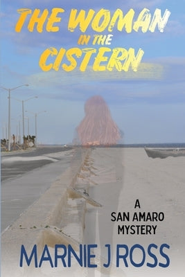 The Woman in the Cistern: A San Amaro Mystery by Ross, Marnie J.