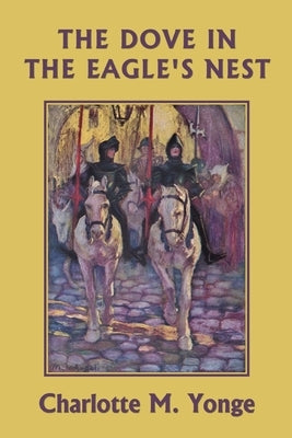 The Dove in the Eagle's Nest (Black and White Edition) (Yesterday's Classics) by Yonge, Charlotte M.