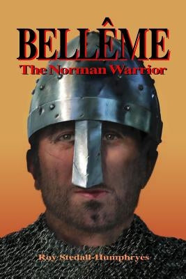 BELLEME The Norman Warrior by Stedall-Humphryes, Roy