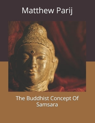 The Buddhist Concept Of Samsara by Hay, Wilbur