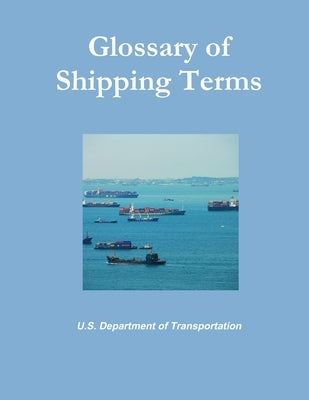Glossary of Shipping Terms by Of Transportation, U. S. Department