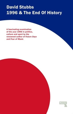1996 and the End of History by Stubbs, David