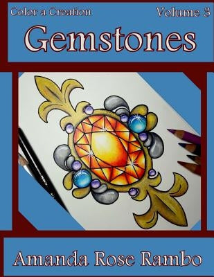 Color a Creation Gemstones: Volume 3 by Rambo, Amanda Rose