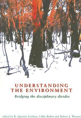 Understanding the Environment: Bridging the Disciplinary Divides by Grafton, R. Quentin
