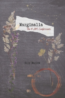 Marginalia: The 4 AM Confessions by Marlow, Elly