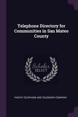 Telephone Directory for Communities in San Mateo County by Pacific Telephone and Telegraph Company