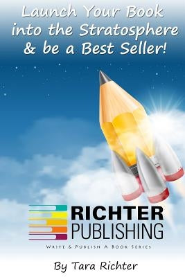 Launch Your Book into the Stratosphere & be a Best Seller! by Cavanagh, Casey