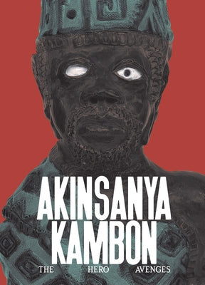Akinsanya Kambon: A Hero Avenges by Kambon, Akinsanya