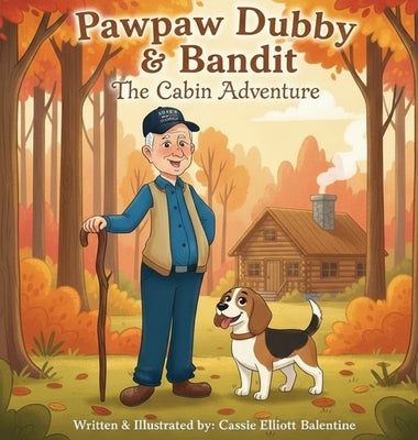 Pawpaw Dubby & Bandit: The Cabin Adventure by Balentine, Cassie