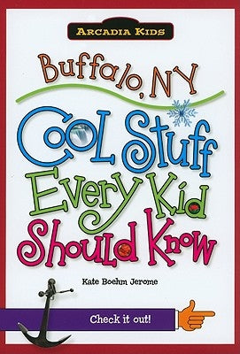 Buffalo, Ny:: Cool Stuff Every Kid Should Know by Boehm Jerome, Kate