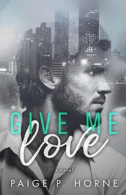 Give Me Love by Horne, Paige P.