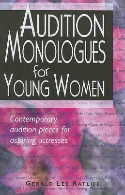 Audition Monologues for Young Women: Contemporary Audition Pieces for Aspiring Actresses by Ratliff, Gerald Lee