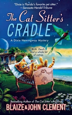 The Cat Sitter's Cradle: A Dixie Hemingway Mystery by Clement, John