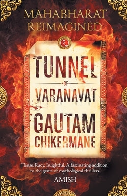 The Tunnel of Varanvrat by Chikermane, Gautam