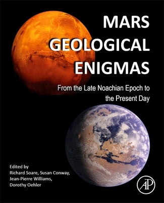 Mars Geological Enigmas: From the Late Noachian Epoch to the Present Day by Soare, Richard