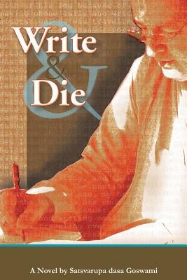 Write & Die by Goswami, Satsvarupa Dasa