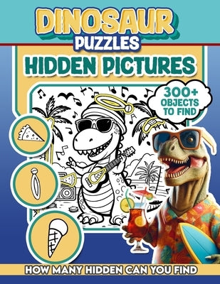 Dinosaur Puzzles Hidden Pictures: 300+ objects to find can you find the hidden heart, egg, hat, slice of pie? by Occult, Hidess