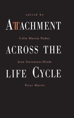 Attachment Across the Life Cycle by Parkes, Colin Murray