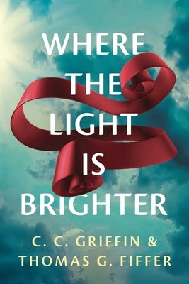 Where the Light Is Brighter by Griffin, C. C.