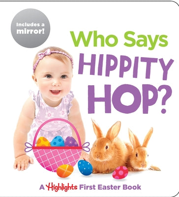 Who Says Hippity Hop?: A Highlights First Easter Book by Highlights