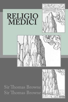 Religio Medici by Sir Thomas Browne, Sir Thomas Browne