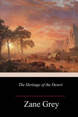 The Heritage of the Desert by Grey, Zane