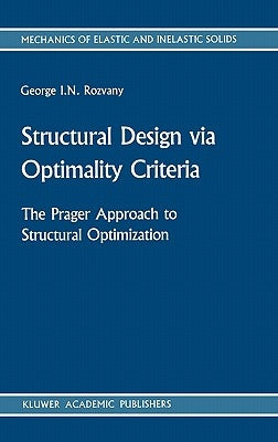 Structural Design Via Optimality Criteria: The Prager Approach to Structural Optimization by Rozvany, George I. N.