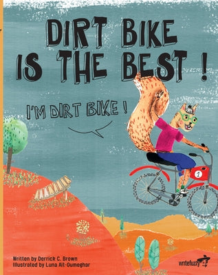 Dirt Bike Is the Best! I'm Dirt Bike! by Brown, Derrick C.