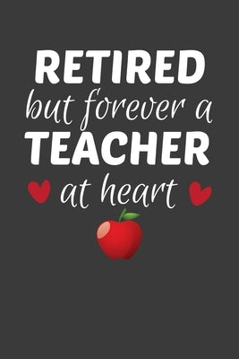 Retired But Forever A Teacher At Heart: Teacher's Day Retirement Gift by Designs, Frozen Cactus