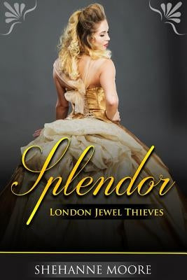 Splendor by Moore, Shehanne