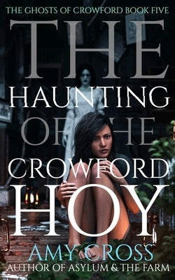 The Haunting of the Crowford Hoy by Cross, Amy
