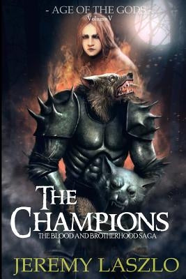 The Champions: Book Five of the Blood and Brotherhood Saga by Laszlo, Jeremy