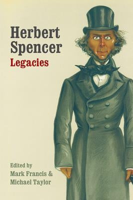 Herbert Spencer: Legacies by Francis, Mark