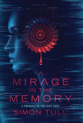 A Mirage in the Memory: A Prequel to the Slip Saga by Tull, Simon