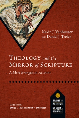 Theology and the Mirror of Scripture: A Mere Evangelical Account by Vanhoozer, Kevin J.