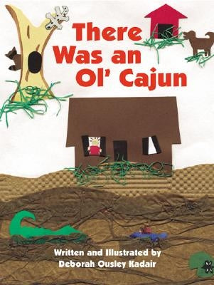 There Was an Ol' Cajun by Kadair, Deborah