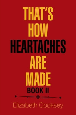 That's How Heartaches Are Made: Book Ii by Cooksey, Elizabeth