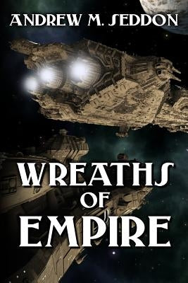 Wreaths of Empire by Seddon, Andrew M.