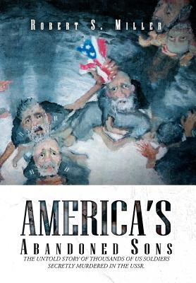 America's Abandoned Sons by Miller, Robert S.