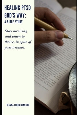 Healing PTSD God's Way: A Bible Study by Branson, Joanna Leona