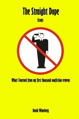 The Straight Dope: What I learned from my first thousand nonfiction reviews by Wineberg, David