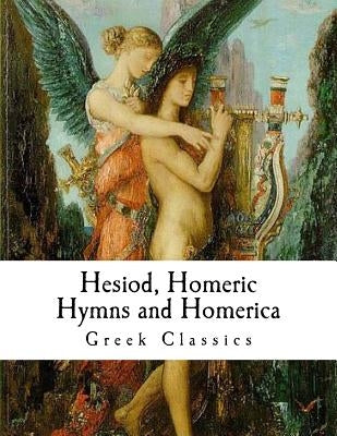 Hesiod, Homeric Hymns and Homerica: Homer by Hesiod