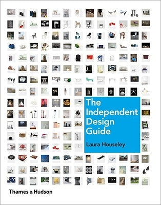 The Independent Design Guide: Innovative Products from the New Generation by Houseley, Laura