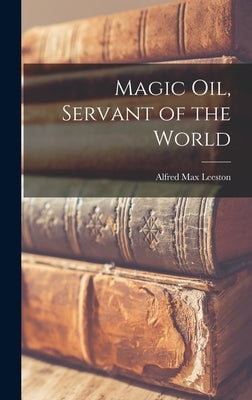 Magic Oil, Servant of the World by Leeston, Alfred Max 1897-